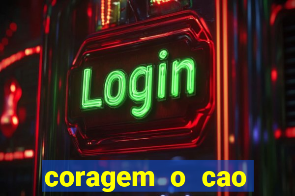 coragem o cao covarde assistir